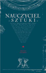 ksiazka tytu: Nauczyciel Sztuki autor: Wojciech Kosowski