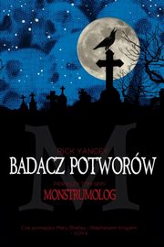 Badacz potworw, Rick Yancey