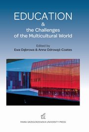 Education & the Challanges of the Multicultural World, Anna Odrow-Coates, Ewa Dbrowska