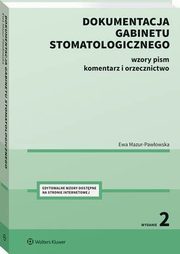 Dokumentacja gabinetu stomatologicznego. Wzory pism, komentarz i orzecznictwo, Ewa Mazur-Pawowska