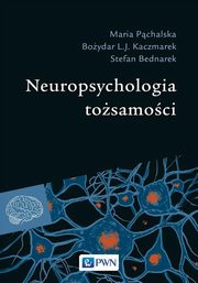 ksiazka tytu: Neuropsychologia tosamoci autor: Maria Pchalska, Boydar L.J. Kaczmarek, Stefan Bednarek