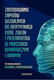 Zastosowanie zapisw wizualnych identyfikacji zwok i przedmiotw w procesach wykrywczym i karnym, 
