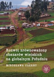 ksiazka tytu: Rozwj zrwnowaony obszarw wiejskich na globalnym Poudniu autor: Mirosawa Czerny