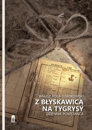 ksiazka tytu: Z byskawic na tygrysy autor: Janusz Rola Szadkowski