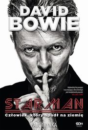 ksiazka tytu: David Bowie. STARMAN. Czowiek, ktry spad na ziemi autor: Paul Trynka