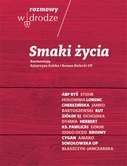 ksiazka tytu: Rozmowy W drodze Smaki ycia autor: Katarzyna Kolska, Roman Bielecki OP