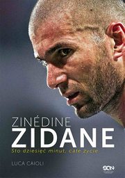 Zindine Zidane. Sto dziesi minut, cae ycie, Luca Caioli