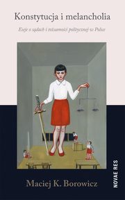 Konstytucja i melancholia, Maciej Konrad Borowicz