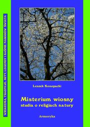 ksiazka tytu: Misterium wiosny Studia o religiach natury autor: Leszek Konopacki