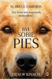 By sobie pies. Ten wiat jest naprawd pomerdany, W. Bruce Cameron