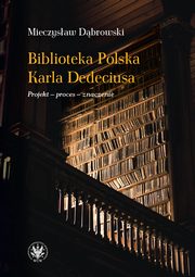 Biblioteka Polska Karla Dedeciusa, Mieczysaw Dbrowski