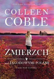 ksiazka tytu: Zmierzch nad jagodowymi polami Tom 3 Nad zatok autor: Colleen Coble