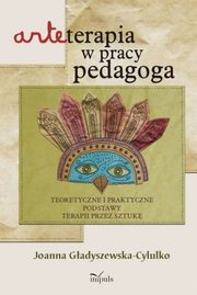 Arteterapia w pracy pedagoga, Joanna Gadyszewska-Cylulko