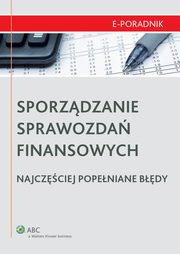 ksiazka tytu: Sporzdzanie sprawozda finansowych - najczciej popeniane bdy autor: Mikoaj Turzyski, Tadeusz Walicki, Magorzata Niedwiedzka, Waldemar Gos, Dagmara Leszczyska-Trochonowicz, Marcin Michalak, Maciej Soprych, Magorzata Siwy, Dorota Mikulska, Katarzyna Klimczak, Jacek Gawron, Renata Dylg