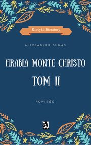 ksiazka tytu: Hrabia Monte Christo. Tom II autor: Aleksander Dumas (ojciec)