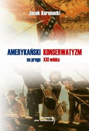 Amerykaski konserwatyzm na progu XXI wieku, Jacek Koronacki