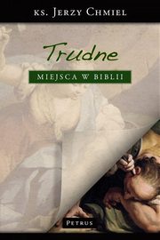 Trudne miejsca w Biblii., Ks. Jerzy Chmiel