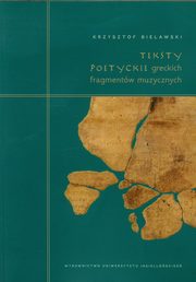 Teksty poetyckie greckich fragmentw muzycznych, Krzysztof Bielawski