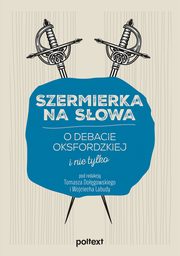 Szermierka na sowa. O debacie oksfordzkiej i nie tylko, Tomasz Dogowski, Wojciech Labuda