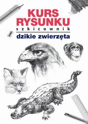 ksiazka tytu: Kurs rysunku Szkicownik Dzikie zwierzta autor: Mateusz Jagielski