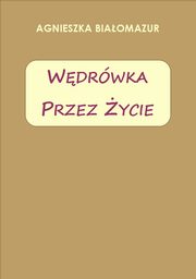 Wdrwka przez ycie, Agnieszka Biaomazur