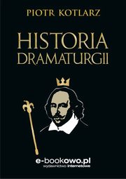 ksiazka tytu: Historia dramaturgii autor: Piotr Wojciech Kotlarz