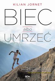 ksiazka tytu: Biec albo umrze autor: Kilian Jornet