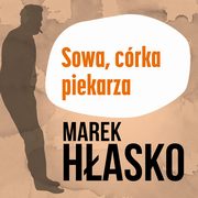 Sowa, crka piekarza, Marek Hasko