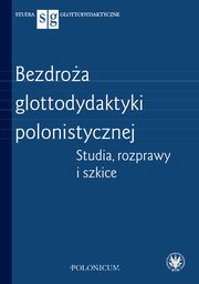 Bezdroa glottodydaktyki polonistycznej, 