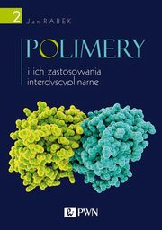 ksiazka tytu: Polimery i ich zastosowania interdyscyplinarne Tom 2 autor: Jan Rabek