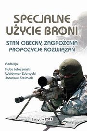 ksiazka tytu: Specjalne uycie broni. Stan obecny, zagroenia, propozycje rozwiza autor: 