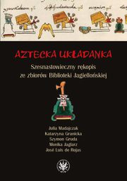 Aztecka ukadanka, Julia Madajczak, Katarzyna Granicka, Szymon Gruda, Monika Jaglarz, Jos Luis De Rojas