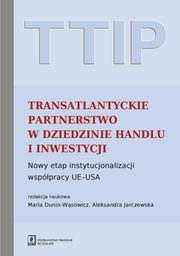 TTIP Transatlantyckie Partnerstwo w dziedzinie Handlu i Inwestycji, Maria Dunin-Wsowicz, Aleksandra Jarczewska