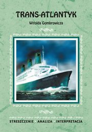 Trans-Atlantyk Witolda Gombrowicza. Streszczenie, analiza, interpretacja, Magdalena Dbrowska