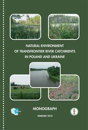 ksiazka tytu: Natural environment of transfrontier river catchments in poland and ukraine autor: pod redakcj:, Jan Dojlido, Kazimierz H. Dygu