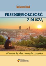 ksiazka tytu: Przedsibiorczo z dusz - Przedsibiorczo z dusz ROZDZ 20 i fragm 21 autor: Ewa Danuta Biaek