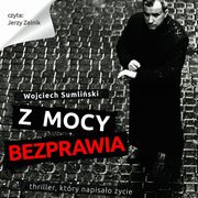 ksiazka tytu: Z mocy bezprawia autor: Wojciech Sumliski