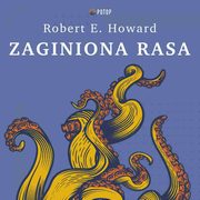 Zaginiona rasa, Robert E. Howard