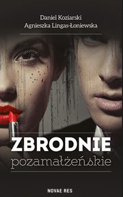 ksiazka tytu: Zbrodnie pozamaeskie autor: Agnieszka Lingas-oniewska, Daniel Koziarski