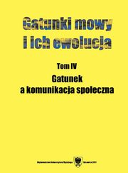 ksiazka tytu: Gatunki mowy i ich ewolucja. T. 4: Gatunek a komunikacja spoeczna - 18 mier wywiadu? Gatunek w ponowoczesnej Polsce autor: 