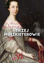 ksiazka tytu: Trzej muszkieterowie autor: Aleksander Dumas