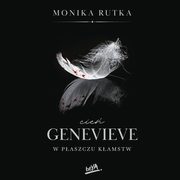 Cie Genevieve. W paszczu kamstw, Monika Rutka