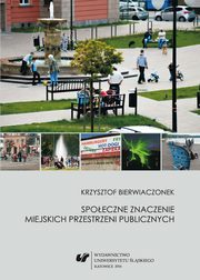 Spoeczne znaczenie miejskich przestrzeni publicznych, Krzysztof Bierwiaczonek