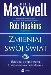 Zmieniaj swj wiat, John C. Maxwell, Rob Hoskins