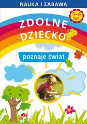 Zdolne dziecko poznaje wiat 0-6 lat, Joanna Paruszewska