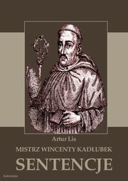 Mistrz Wincenty Kadubek. Sentencje, Artur Lis
