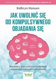Jak uwolni si od kompulsywnego objadania si, Kathryn Hansen