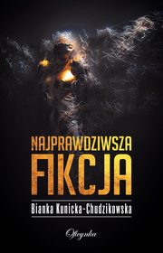 Najprawdziwsza fikcja, Bianka Kunicka-Chudzikowska