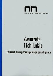 ksiazka tytu: Zwierzta i ich ludzie autor: Dorota agodzka, Anna Barcz