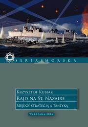 Rajd na St. Nazaire. Midzy strategi a taktyk, Krzysztof Kubiak